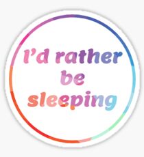 I'd rather be sleeping Sticker
