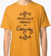 practically perfect Classic T-Shirt