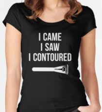 I Came i Saw i CONTOURED - Make up Artist | Art Saying Quotes Women's Fitted Scoop T-Shirt