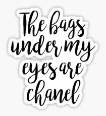 The bags under my eyes are chanel Sticker