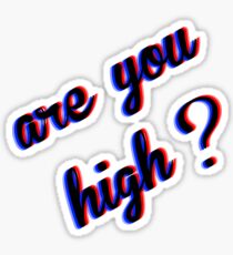Are You High Sticker