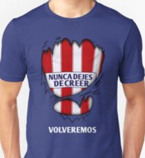 Atleti - Nunca Dejes De Creer, Volveremos Unisex T-Shirt