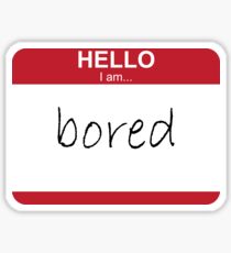 Hello I Am Bored Sticker