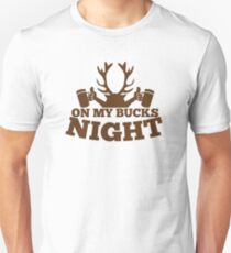 On my BUCKS night (STAG party) Unisex T-Shirt