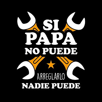 Si papá no puede arreglarlo nadie puede