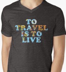 To Travel is to Live Men's V-Neck T-Shirt