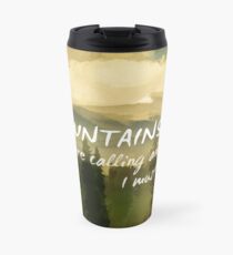 Mountains With Muir Quote Travel Mug
