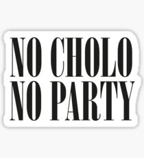 No Cholo, No Party Sticker