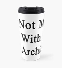 Do Not Mess With An Architect Travel Mug