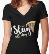Cuz I slay pizza all day Women's Fitted V-Neck T-Shirt