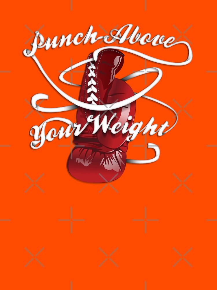 "Punch Above Your Weight " Tshirt by BenClark Redbubble