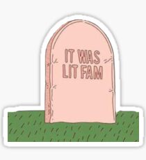 It Was Lit Fam Sticker