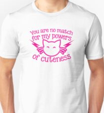You are NO MATCH for my powers of CUTENESS! kitty cat Unisex T-Shirt