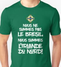 We're not Brazil We're Northern Ireland - Euro 2016 gear Unisex T-Shirt