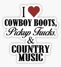 I love Cowboy Boots, Pickup Trucks & Country Music Sticker
