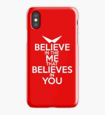 BELIEVE IN THE ME THAT BELIEVES IN YOU iPhone Case