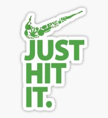 Just Hit It Sticker