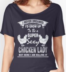 Super sexy chicken lady official Women's Relaxed Fit T-Shirt