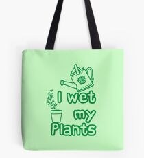 I WET MY PLANTS Tote Bag