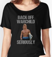 Back Off Warchild Seriously Women's Relaxed Fit T-Shirt