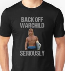 Back Off Warchild Seriously Unisex T-Shirt
