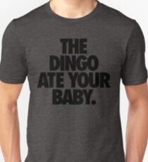 THE DINGO ATE YOUR BABY. Unisex T-Shirt