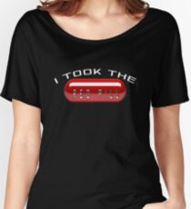I Took the Red Pill - The Matrix Women's Relaxed Fit T-Shirt
