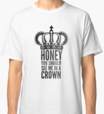 In A Crown Classic T-Shirt