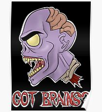 GOT BRAINS? Poster