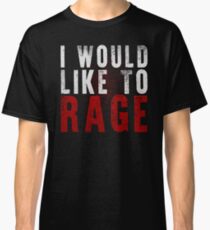 I WOULD LIKE TO RAGE!!! (White) Classic T-Shirt