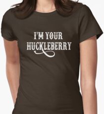 I'm Your Huckleberry - Tombstone Quote Women's Fitted T-Shirt