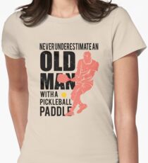 Never Underestimate an Old Man with a Pickleball Paddle Women's Fitted T-Shirt