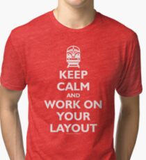 Keep Calm and Work on Your Layout - Model Trains - White Tri-blend T-Shirt
