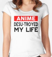 Anime desu-troyed my life Women's Fitted Scoop T-Shirt