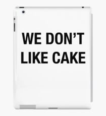 We Don't Like Cake iPad Case/Skin