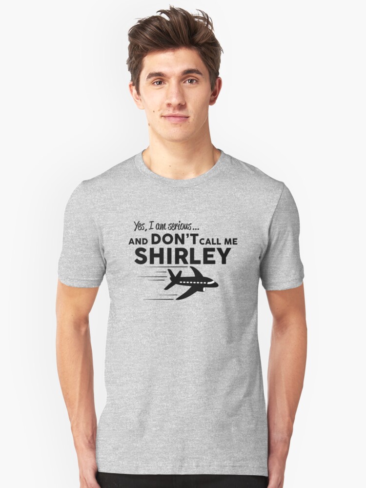 Dont Call Me Shirley T Shirt By Goodtogotees Redbubble