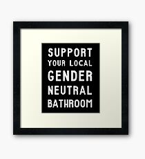 Support Your Local Gender Neutral Bathroom T-Shirt Framed Print
