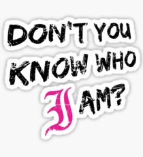 Don’t You Know Who I Am? (Black) Sticker