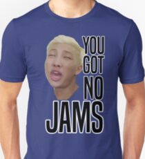 You got no jams - BTS Unisex T-Shirt