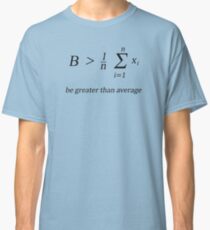 Camiseta clásica Ser mayor que el promedio