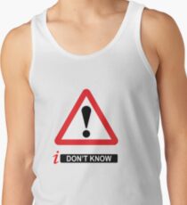 i Don't Know Tank Top
