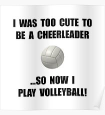 Cheerleader Volleyball Too Cute Poster