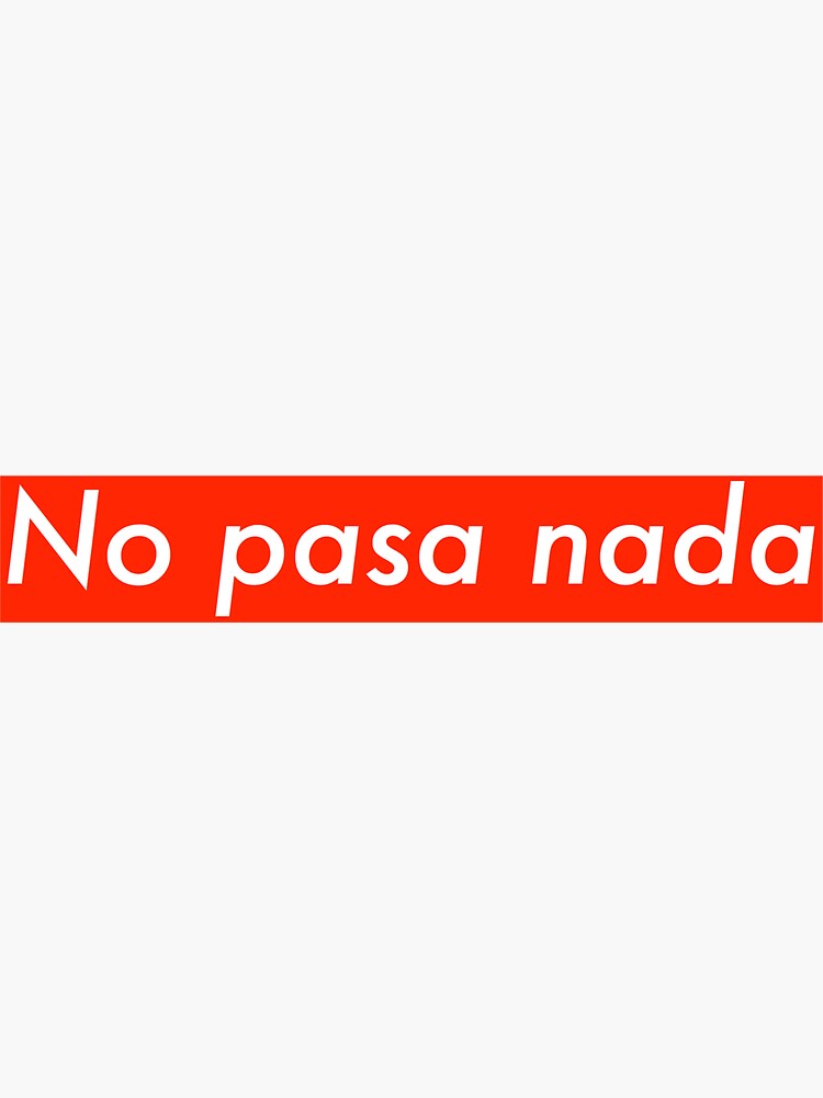 "No Pasa Nada" Sticker by ecpas Redbubble