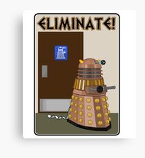 Eliminate! Eliminate! The Daleks must Eliminate! Canvas Print