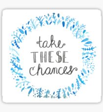 Take These Chances Sticker