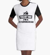 Trust me I’m a veterinarian Graphic T-Shirt Dress