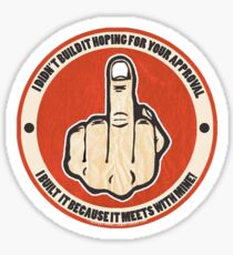 Didn't Do It For Your Approval Sticker
