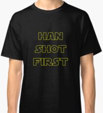 Han Shot First Classic T-Shirt