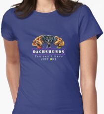 Dachshunds :: You Can't Have Just One {dark} Women's Fitted T-Shirt