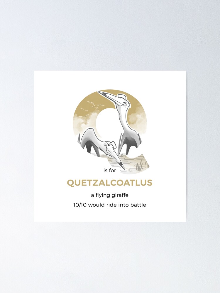 Alternate view of Q is for Quetzalcoatlus Poster